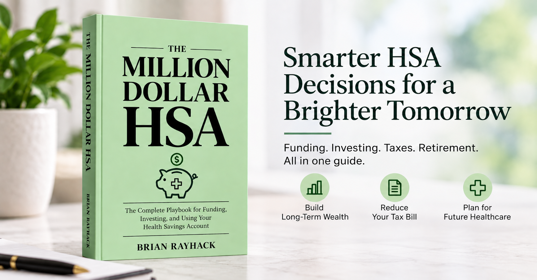 The Million Dollar HSA by Brian Rayhack. Smarter HSA decisions for a brighter tomorrow.